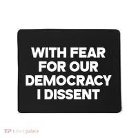 With Fear For Our Democracy I Dissent Mousepad thumb 0