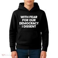 With Fear For Our Democracy I Dissent Kids Hoodie thumb 4