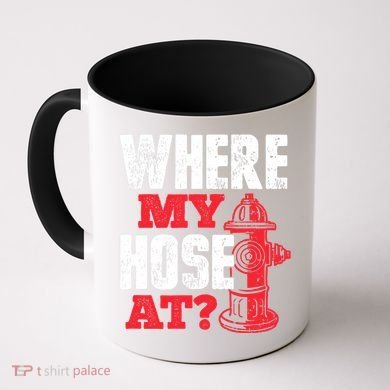 Wildland Firefighter Firefighting Fireman Where My Hose At Coffee Mug