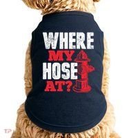 Wildland Firefighter Firefighting Fireman Where My Hose At Doggie Tank thumb 0