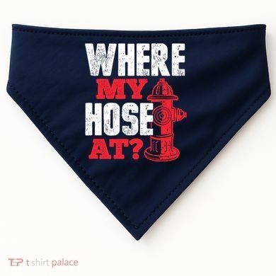 Wildland Firefighter Firefighting Fireman Where My Hose At USA-Made Doggie Bandana