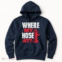 Wildland Firefighter Firefighting Fireman Where My Hose At Hoodie thumb 0