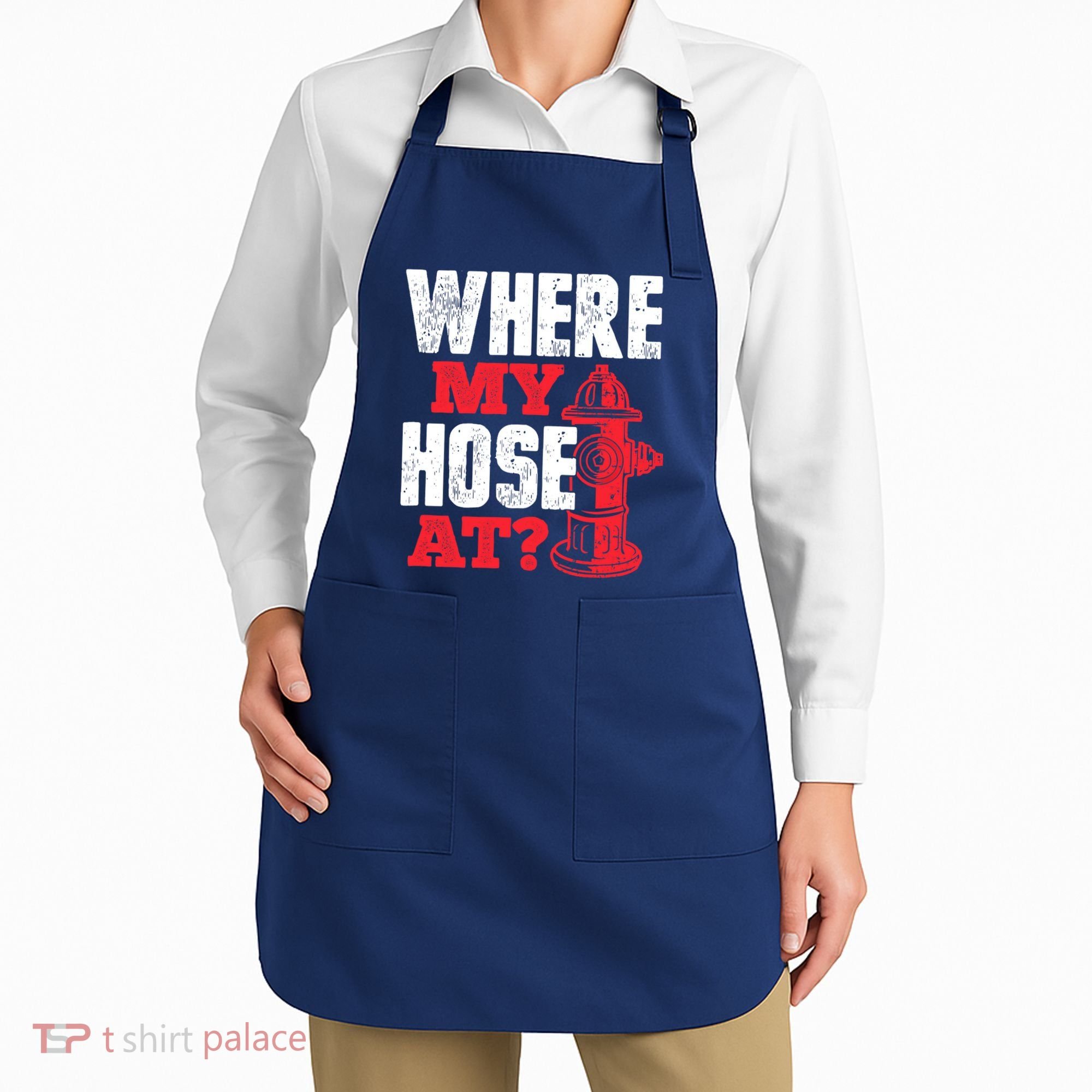 Wildland Firefighter Firefighting Fireman Where My Hose At Apron