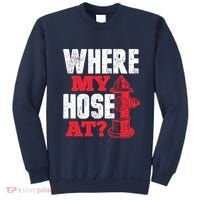 Wildland Firefighter Firefighting Fireman Where My Hose At Sweatshirt thumb 0