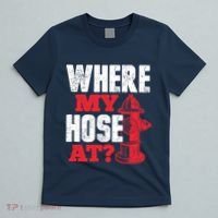 Wildland Firefighter Firefighting Fireman Where My Hose At T-Shirt thumb 5