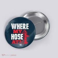 Wildland Firefighter Firefighting Fireman Where My Hose At Button thumb 0
