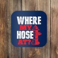 Wildland Firefighter Firefighting Fireman Where My Hose At Coaster thumb 0