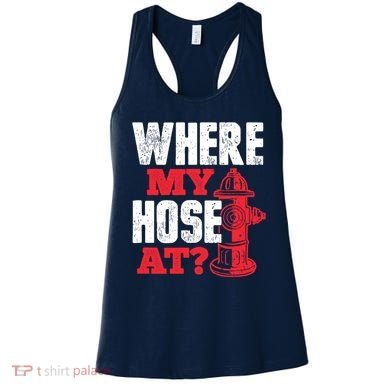 Wildland Firefighter Firefighting Fireman Where My Hose At Women's Tank Top