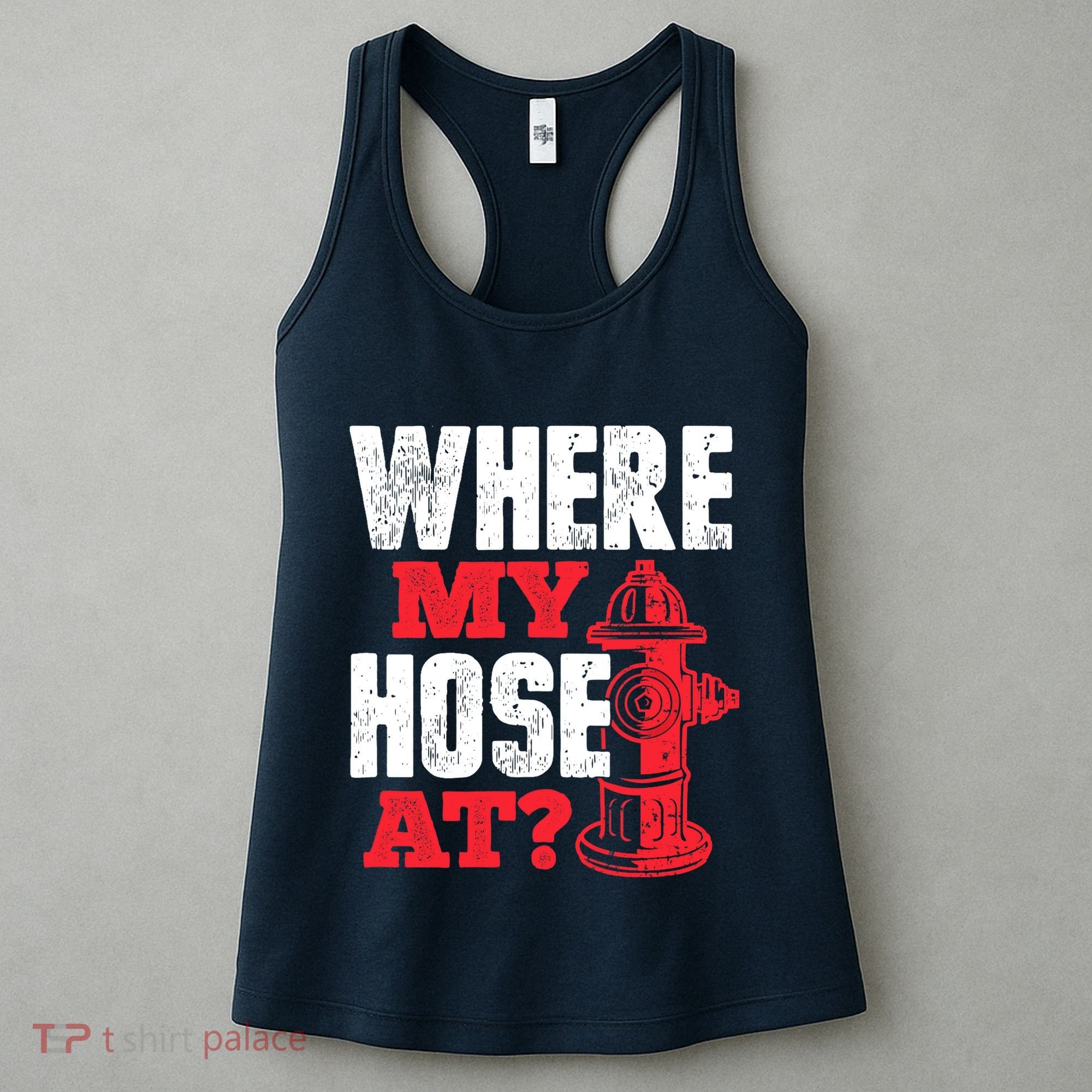Wildland Firefighter Firefighting Fireman Where My Hose At Women's Tank Top