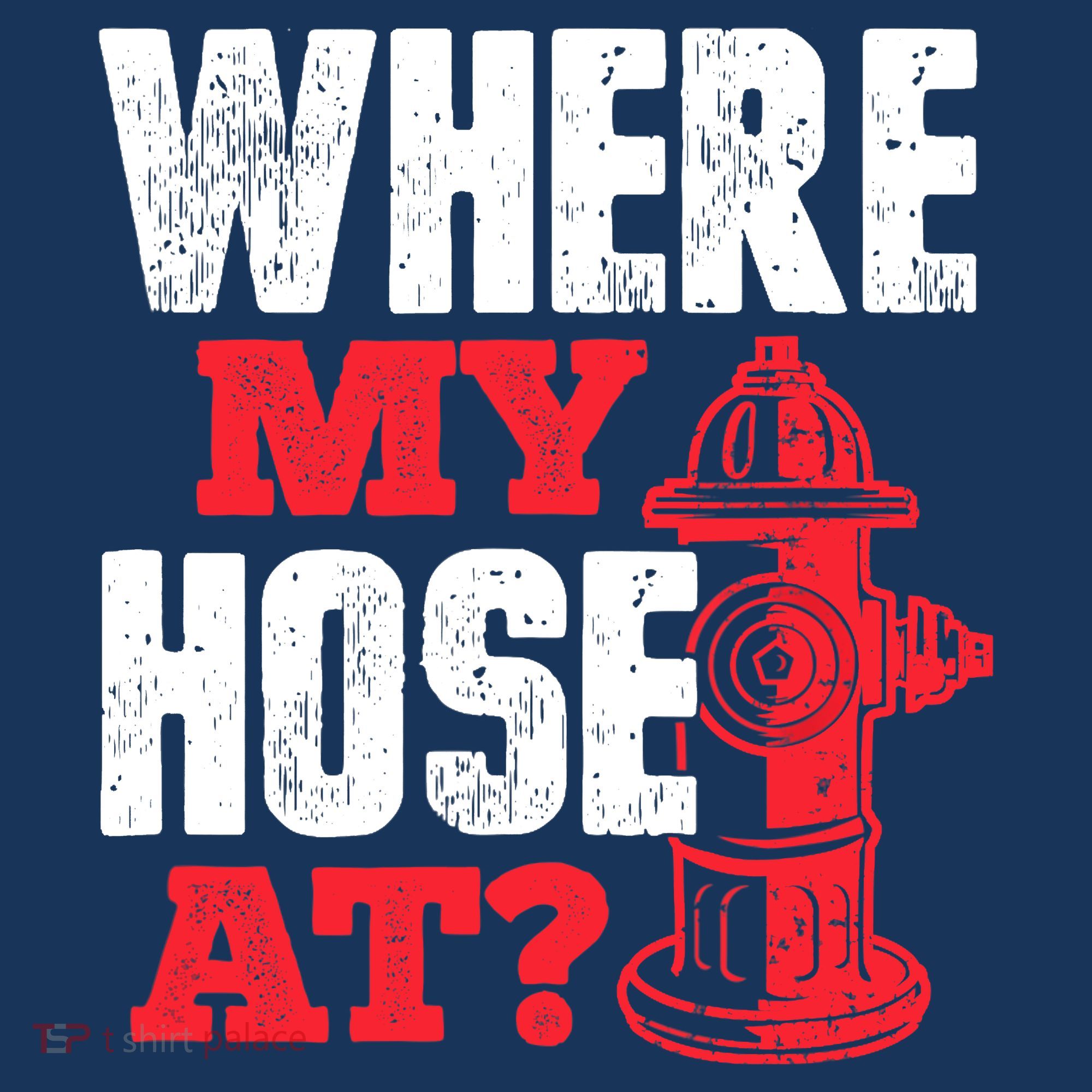 Wildland Firefighter Firefighting Fireman Where My Hose At Hat