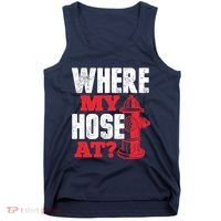 Wildland Firefighter Firefighting Fireman Where My Hose At Tank Top thumb 0