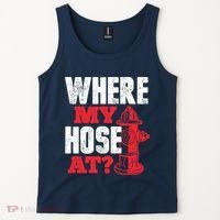 Wildland Firefighter Firefighting Fireman Where My Hose At Tank Top thumb 2