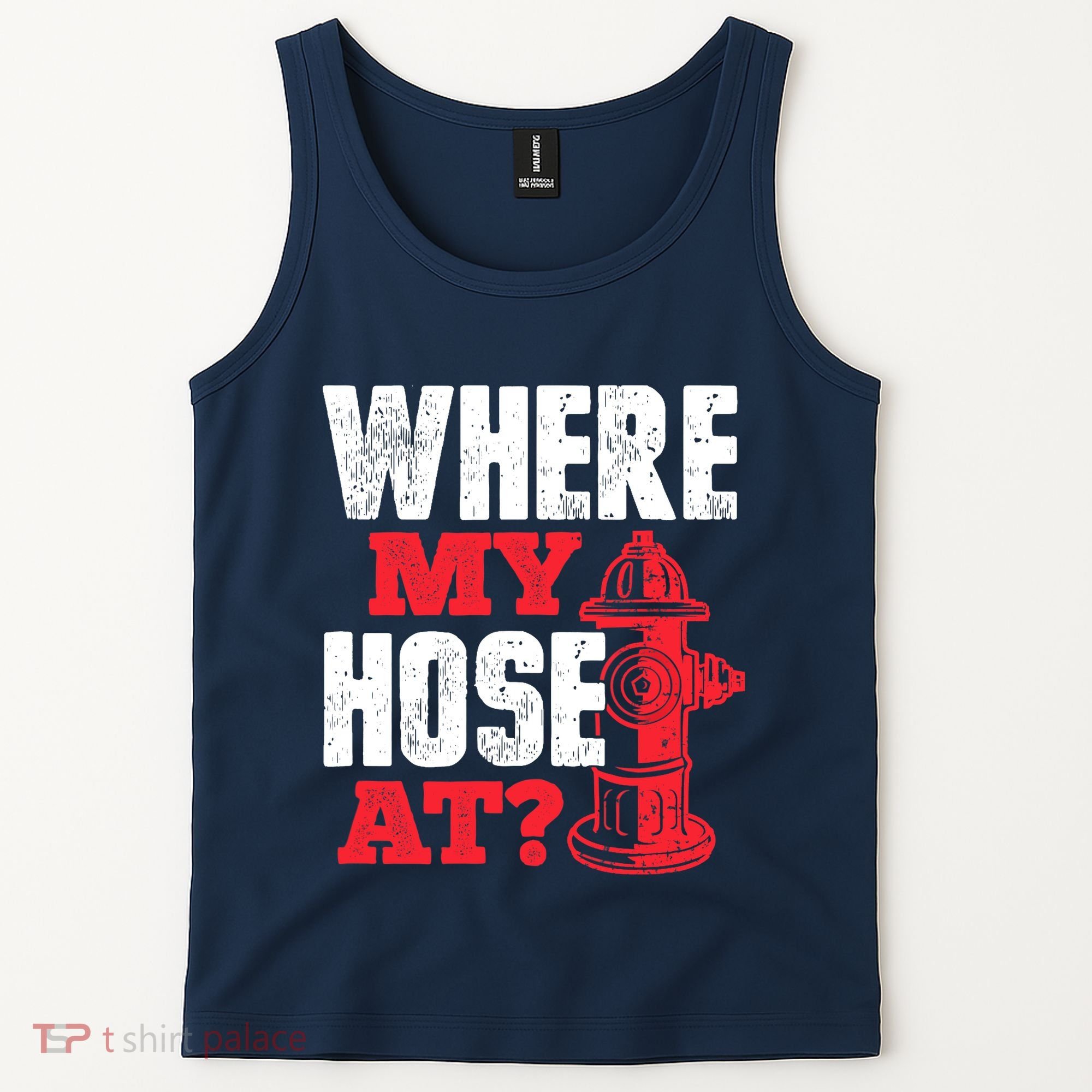 Wildland Firefighter Firefighting Fireman Where My Hose At Tank Top