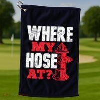 Wildland Firefighter Firefighting Fireman Where My Hose At Golf Towel thumb 1