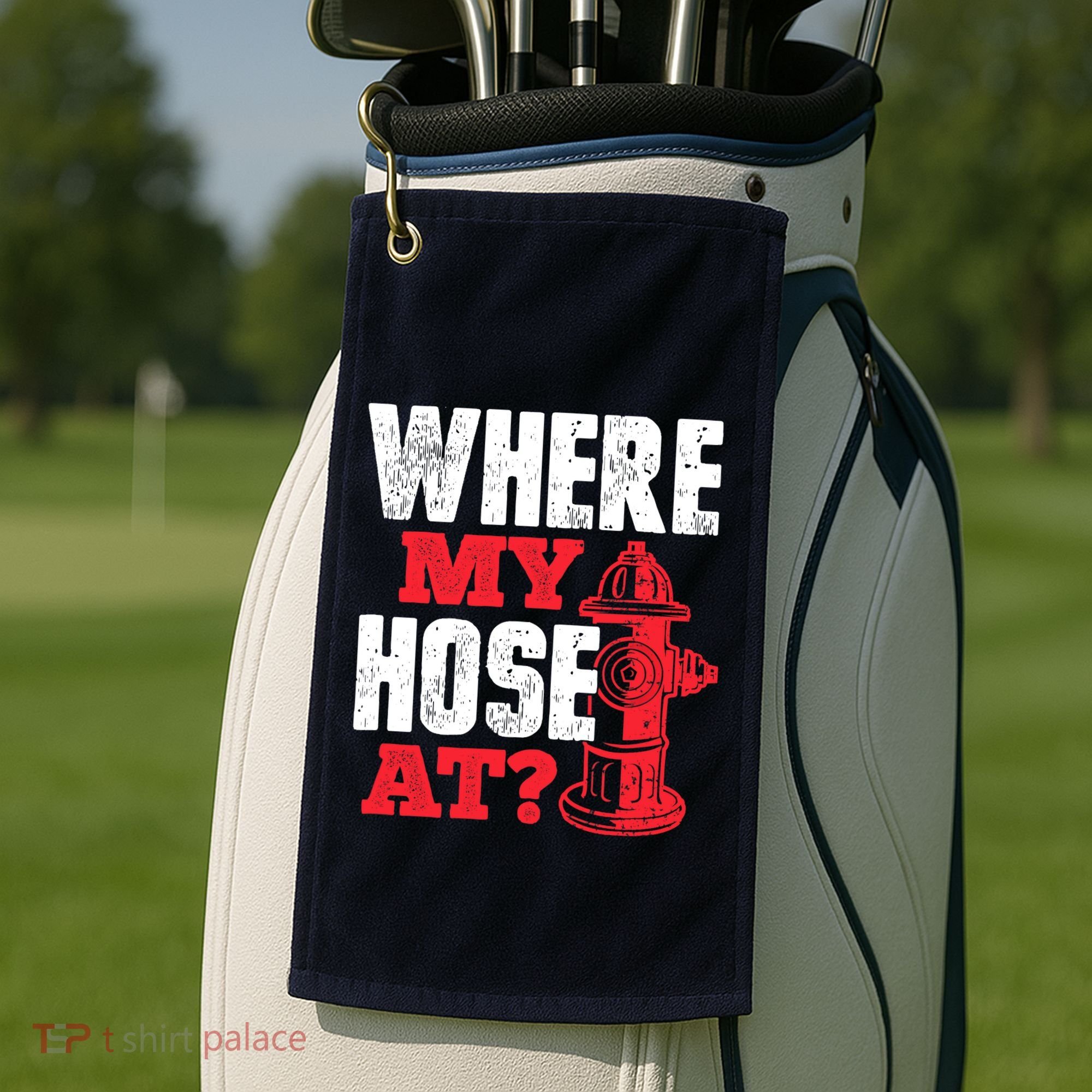 Wildland Firefighter Firefighting Fireman Where My Hose At Golf Towel