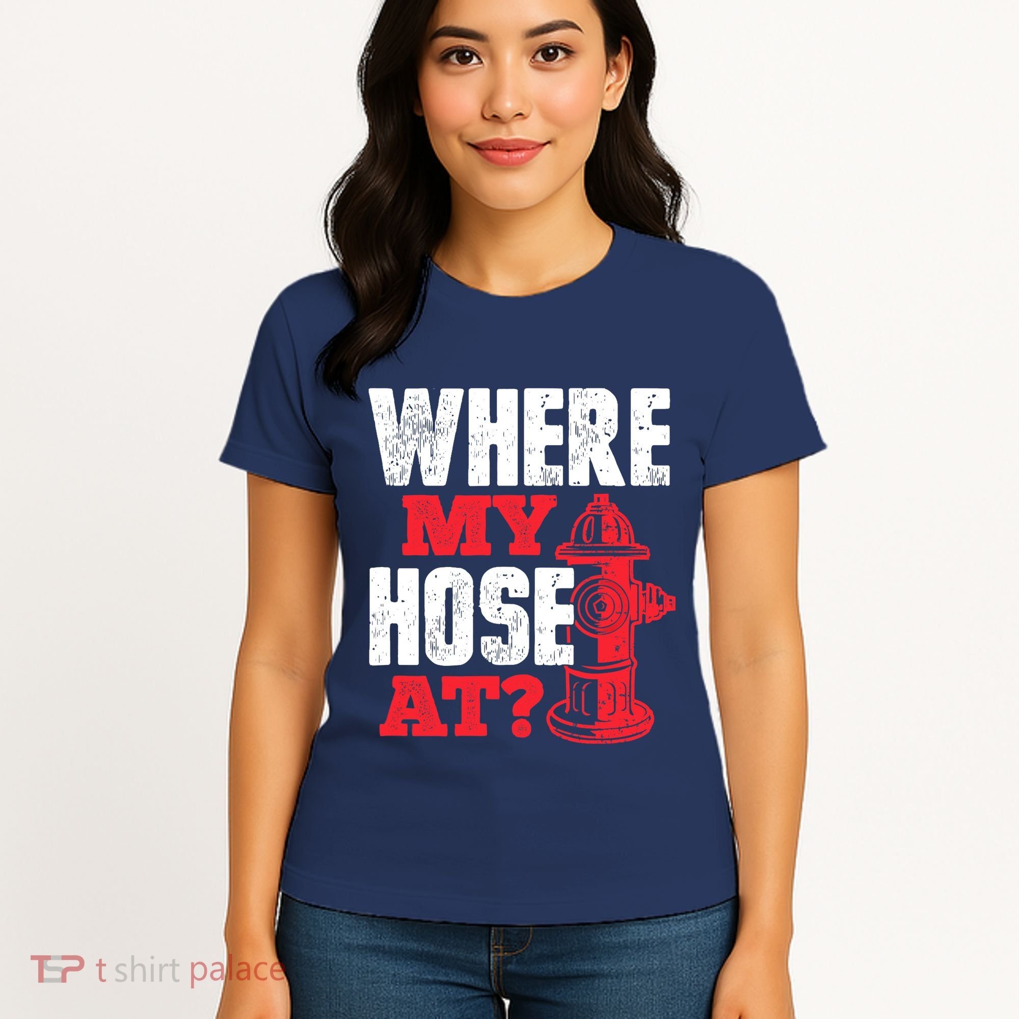 Wildland Firefighter Firefighting Fireman Where My Hose At Women's T-Shirt
