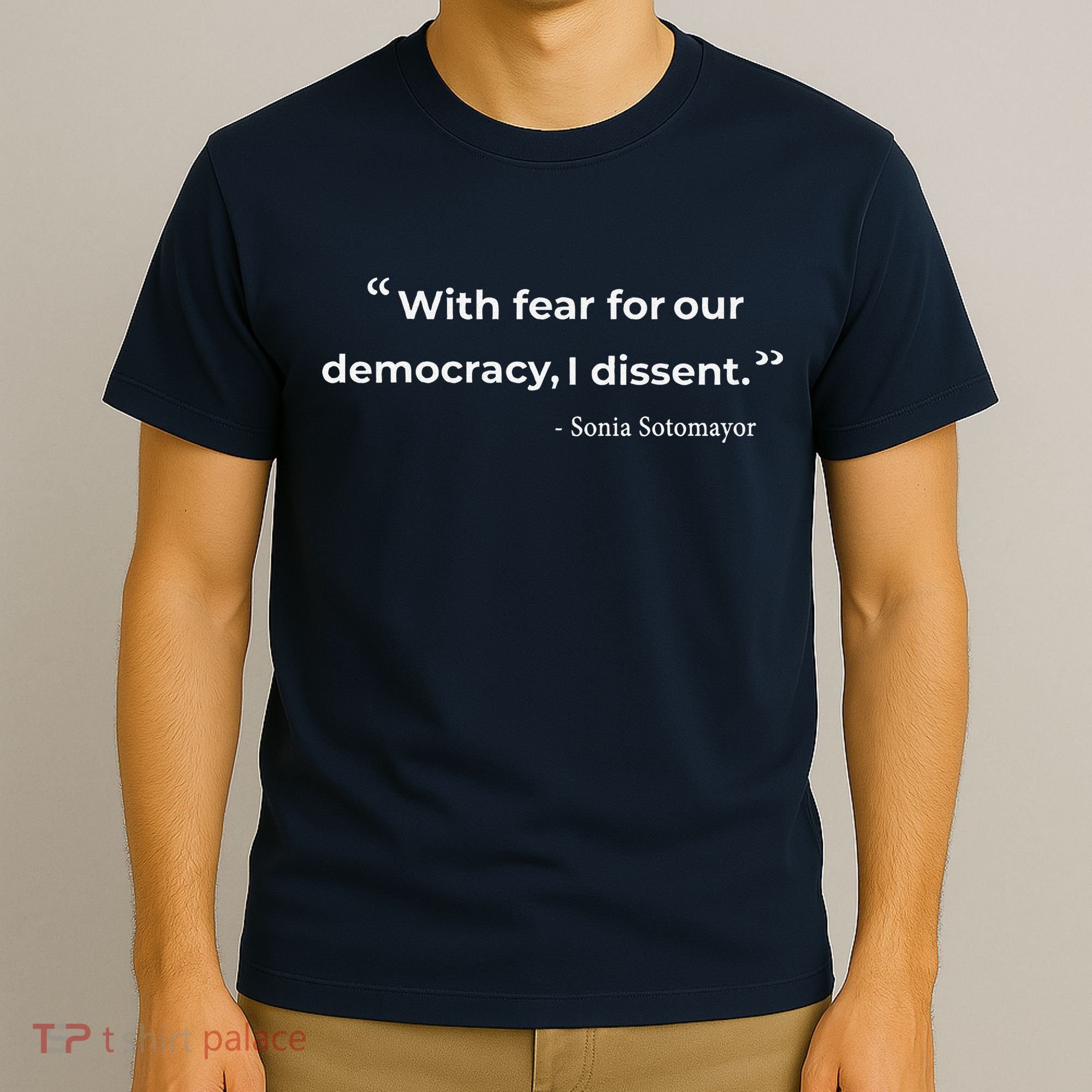With Fear For Our Democracy I Dissent Sonia Sotomayor Quote T-Shirt