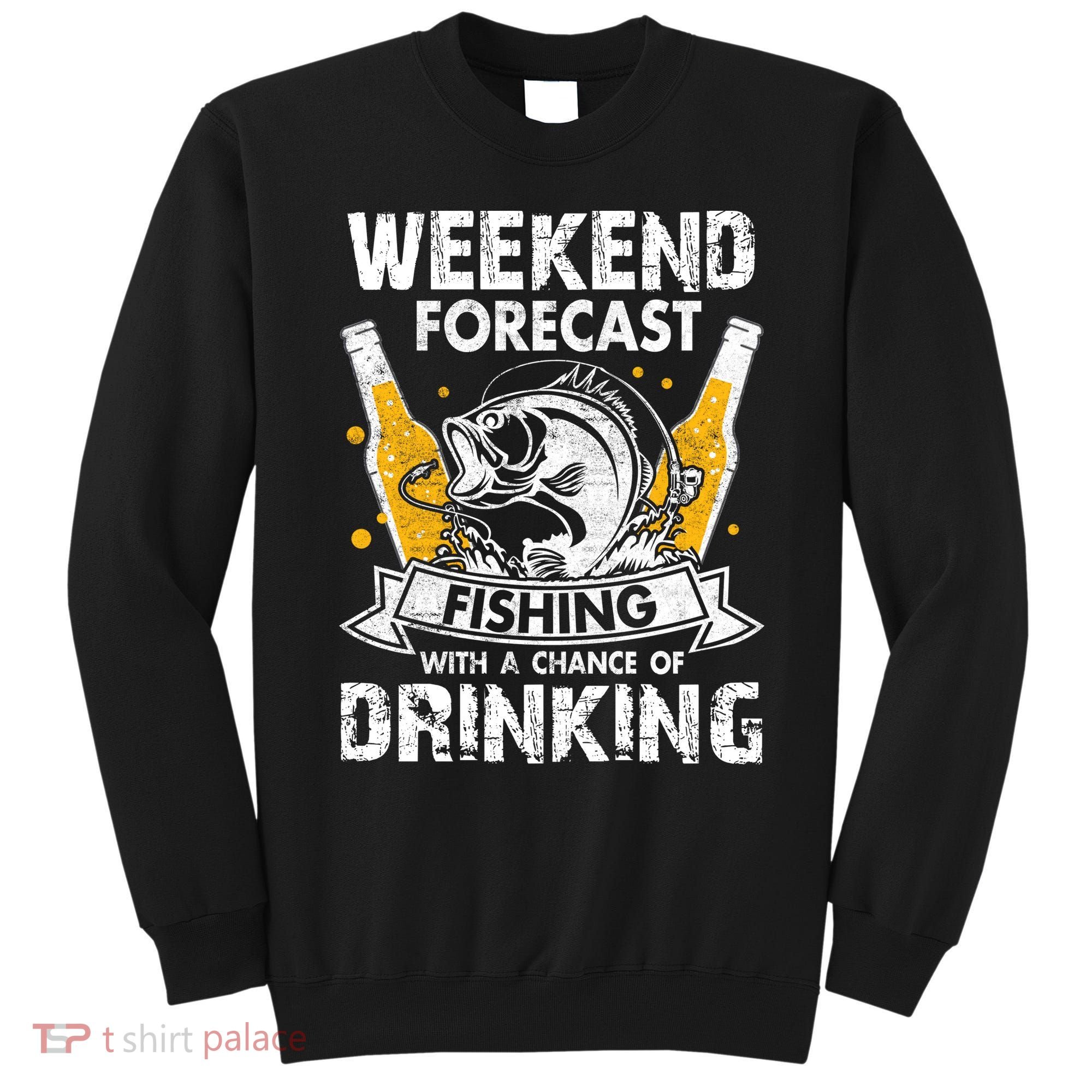 Weekend Forecast Fishing With Chance Drinking Cold Beer Sweatshirt