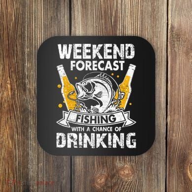 Weekend Forecast Fishing With Chance Drinking Cold Beer Coaster