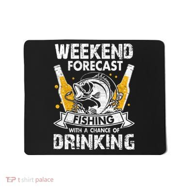 Weekend Forecast Fishing With Chance Drinking Cold Beer Mousepad