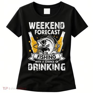 Weekend Forecast Fishing With Chance Drinking Cold Beer Women's T-Shirt