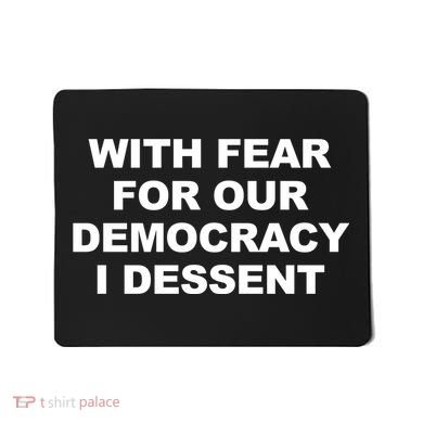 With Fear For Our Democracy I Dessent Mousepad