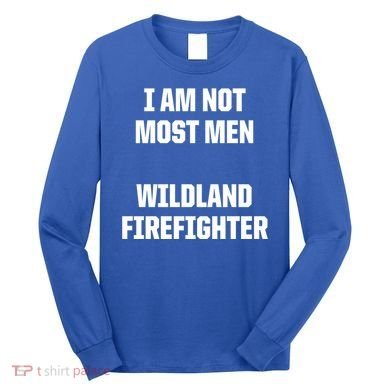 Wildland Firefighter Firefighting Fire Funny Gift Long Sleeve Shirt