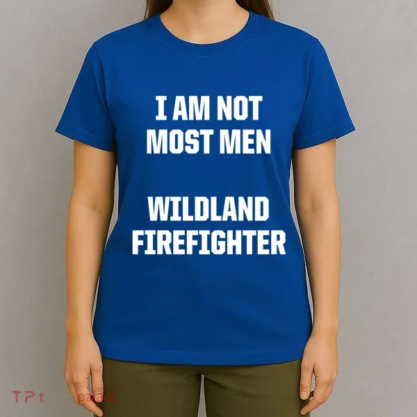 Wildland Firefighter Firefighting Fire Funny Gift T-Shirt