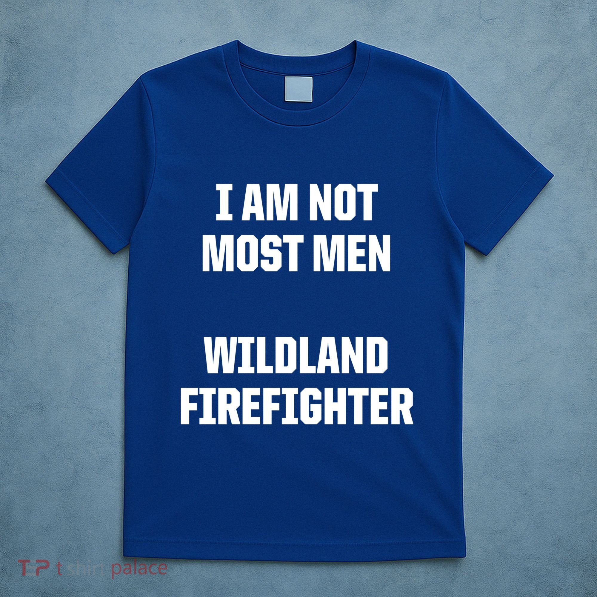 Wildland Firefighter Firefighting Fire Funny Gift T-Shirt