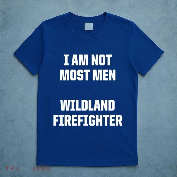 Wildland Firefighter Firefighting Fire Funny Gift T-Shirt