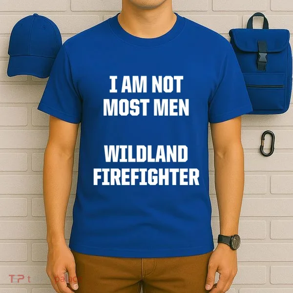 Wildland Firefighter Firefighting Fire Funny Gift T-Shirt
