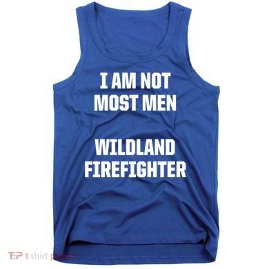 Wildland Firefighter Firefighting Fire Funny Gift Tank Top