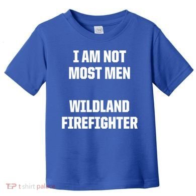 Wildland Firefighter Firefighting Fire Funny Gift Toddler T-Shirt