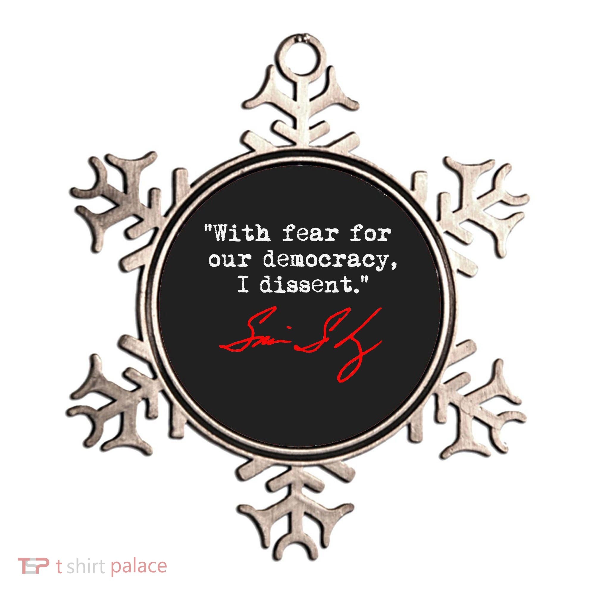 With Fear For Our Democracy I Dissent. Justice Sotomayor Ornament