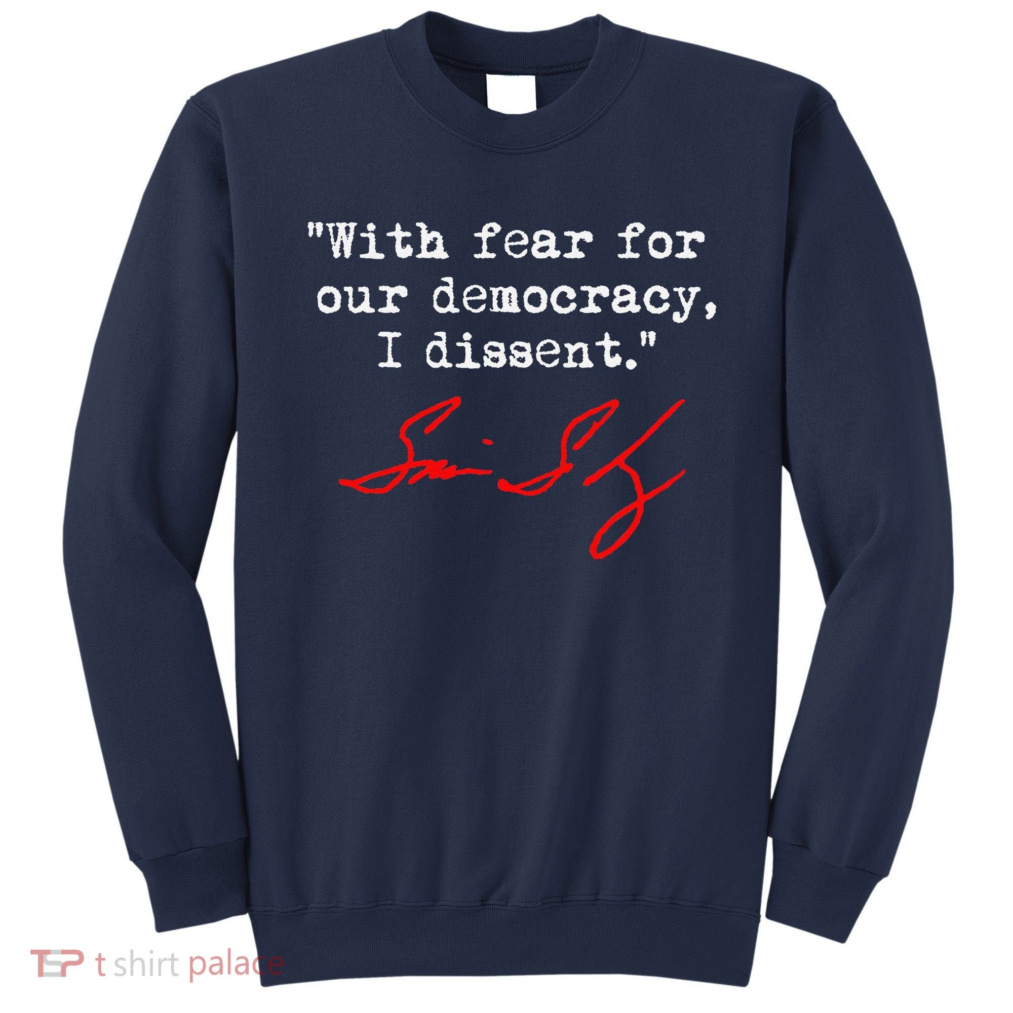 With Fear For Our Democracy I Dissent. Justice Sotomayor Sweatshirt