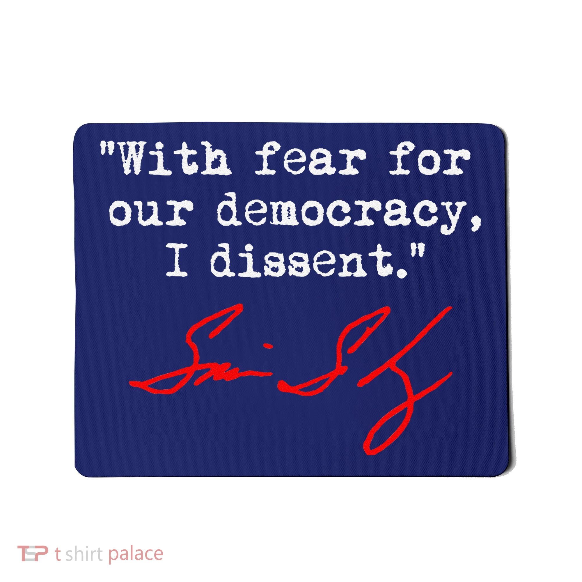 With Fear For Our Democracy I Dissent. Justice Sotomayor Mousepad