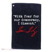 With Fear For Our Democracy I Dissent. Justice Sotomayor Golf Towel thumb 0