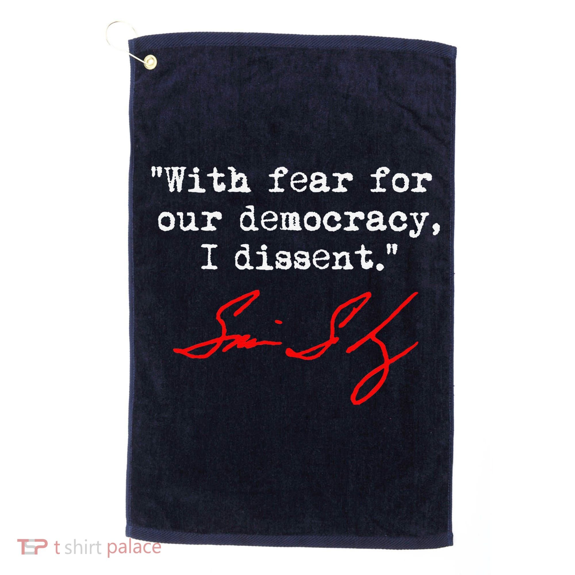 With Fear For Our Democracy I Dissent. Justice Sotomayor Golf Towel
