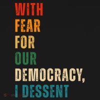 With Fear For Our Democracy I Dissent Vintage T-Shirt thumb 7