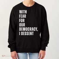 With Fear For Our Democracy I Dissent Quote Women's Sweatshirt thumb 0