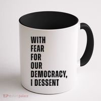With Fear For Our Democracy I Dissent Quote Coffee Mug thumb 1