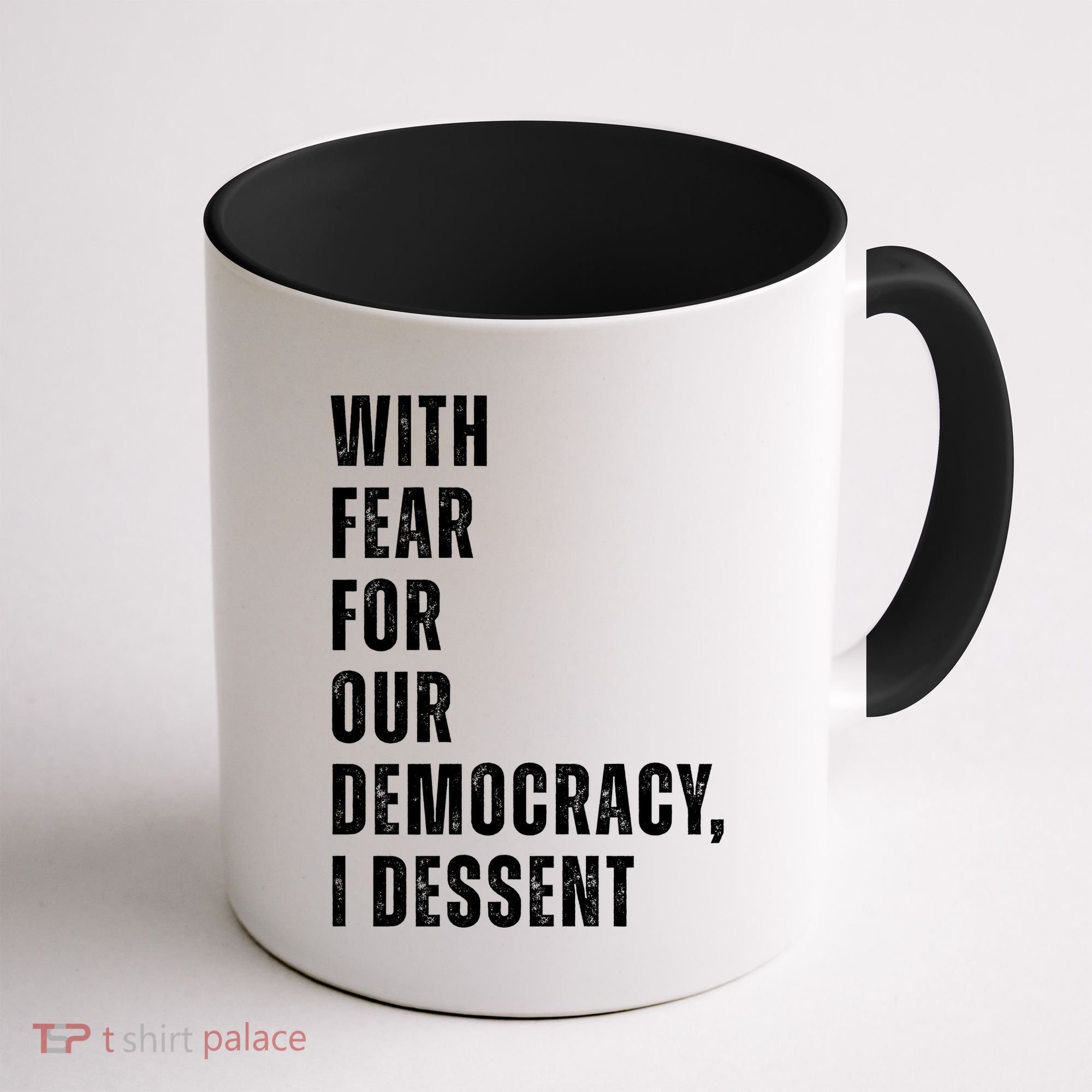With Fear For Our Democracy I Dissent Quote Coffee Mug