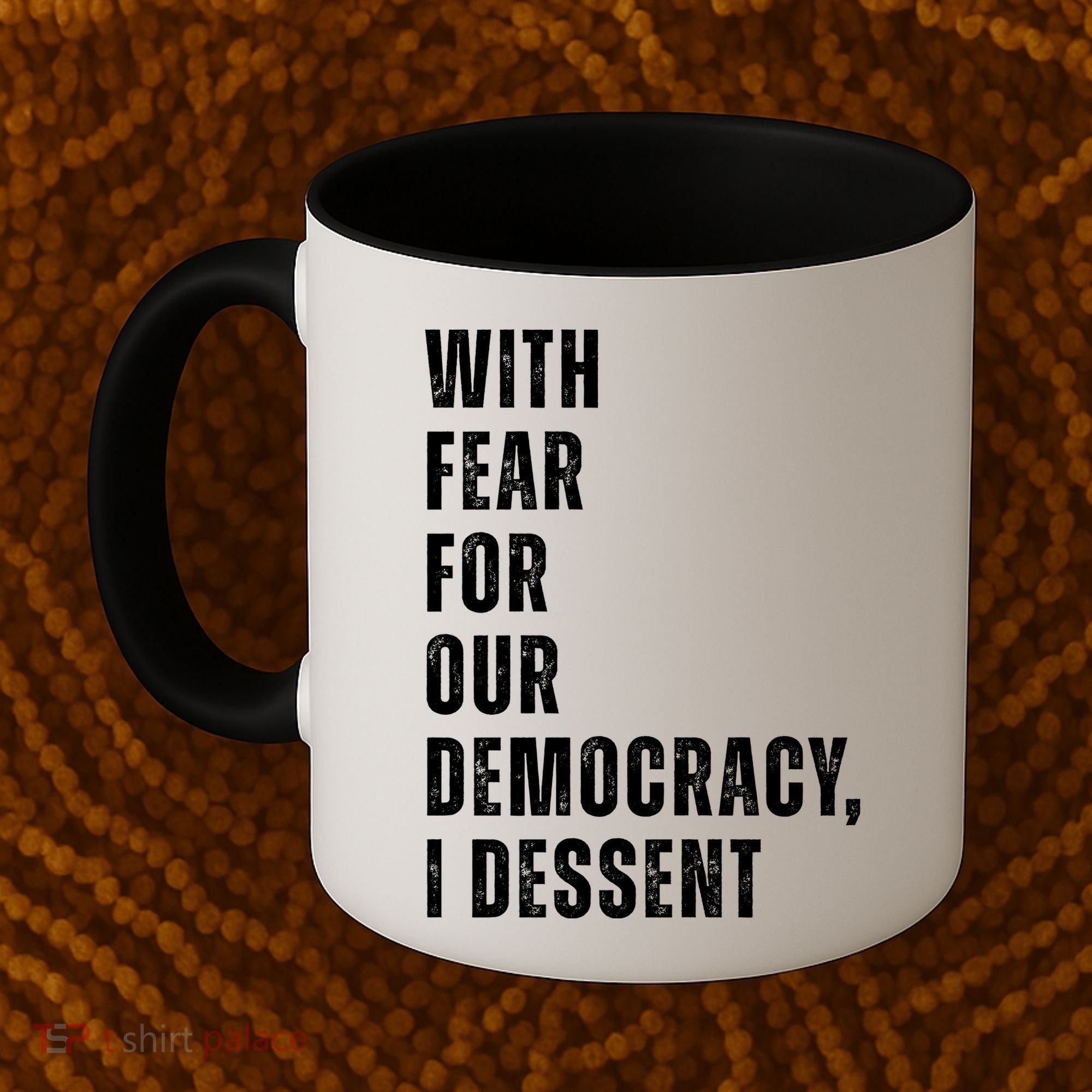 With Fear For Our Democracy I Dissent Quote Coffee Mug