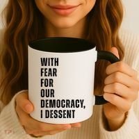 With Fear For Our Democracy I Dissent Quote Coffee Mug thumb 3