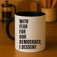 With Fear For Our Democracy I Dissent Quote Coffee Mug thumb 4