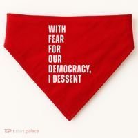 With Fear For Our Democracy I Dissent Quote USA-Made Doggie Bandana thumb 0