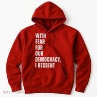 With Fear For Our Democracy I Dissent Quote Hoodie thumb 0