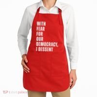 With Fear For Our Democracy I Dissent Quote Apron thumb 2