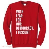 With Fear For Our Democracy I Dissent Quote Sweatshirt thumb 0