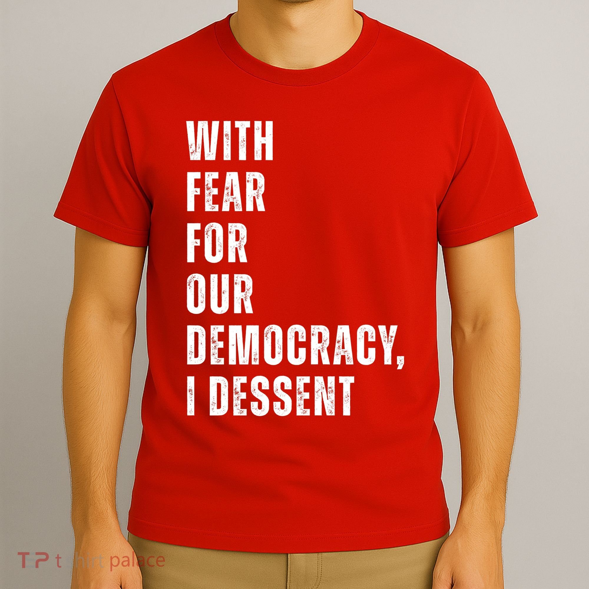 With Fear For Our Democracy I Dissent Quote T-Shirt
